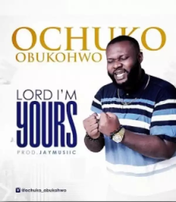 Ochuko Obukohwo - Lord I